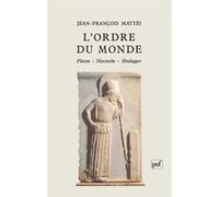 L'ordre du monde. Platon, Nietzsche, Heidegger Jean-François Mattéi (Auteur)
