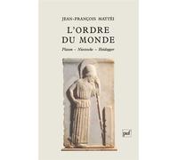 L'ordre du monde. Platon, Nietzsche, Heidegger - Jean-François Mattéi - Puf - broché - Livre
