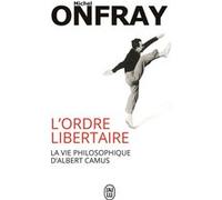 L'ordre libertaire: La vie philosophique d'Albert Camus