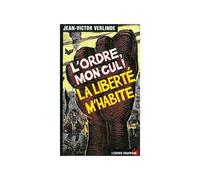 L'ordre, mon cul ! La liberté m'habite