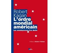 L'ordre mondial américain: Les conséquences d'un déclin