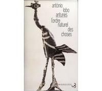 L'ordre naturel des choses Antonio Lobo Antunès (Auteur), Geneviève Leibrich (Traduction)