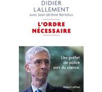 Didier Lallement – L'Ordre nécessaire – L'ex-préfet de police sort du silence