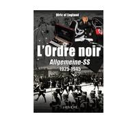 L'Ordre Noir Allgemeine-SS : 1925-1945 - Collectif - Heimdal Eds - relié - Etude