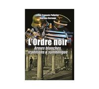 L'Ordre Noir Armes blanches, traditions, et symbolique - Georges Bernage - Heimdal Eds - relié - Dictionnaire et encyclopédie