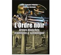 L'ordre noir tome 2: ARMES BLANCHES, TRADITIONS & SYMBOLIQUE
