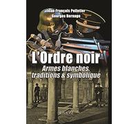 L'ordre noir tome 2: ARMES BLANCHES, TRADITIONS & SYMBOLIQUE