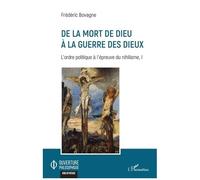 L'ordre Politique À L'épreuve Du Nihilisme - Volume 1, De La Mort De Dieu À La Guerre Des Dieux
