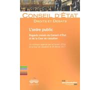 L'ordre public, le regard croisé du conseil d'état et de la cour de cassation Le regard croisé du Conseil d'Etat et de la Cour de cassation - Conseil d'État - Documentation Francaise - broché - Etude