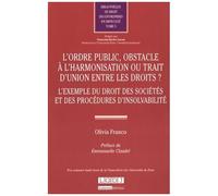 L'ordre Public, Obstacle À L'harmonisation Ou Trait D'union Entre Les Droits ? - L'exemple Du Droit Des Sociétés Et Des Procédures D'insolvabilité