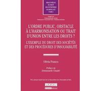 L'ordre public, obstacle à l'harmonisation ou trait d'union entre les droits ? Olivia Franco (Auteur)