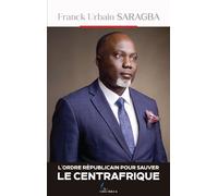 L'ordre républicain pour sauver le Centrafrique - Franck Urbain Saragba - L'harmattan - broché - Essai