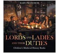 Lords And Ladies And Their Duties- Children's Medieval History Books
