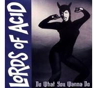 Lords of Acid - What You Wanna Do/Sex Bomb