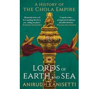 Lords of Earth and Sea : A History of the Chola Empire