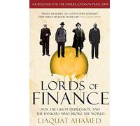 Lords of Finance: 1929, The Great Depression, and the Bankers who Broke the World by Liaquat Ahamed(2010-01-07)