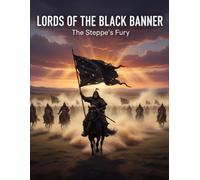 Lords Of The Black Banner: The Steppe'S Fury