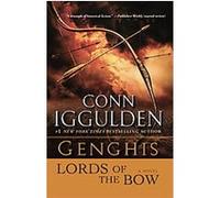 Lords of the Bow, Genghis Conn Iggulden (Auteur)