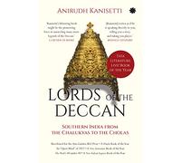 Lords Of The Deccan: Southern India From The Chalukyas To The Cholas