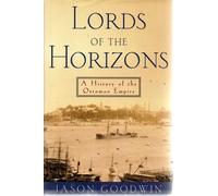Lords of the Horizons: A History of the Ottoman Empire