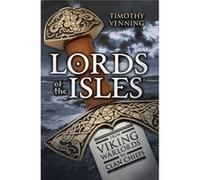 Lords Of The Isles: From Viking Warlords To Clan Chiefs (Paperback) Timothy Venning, (Auteur)