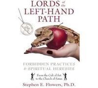 Lords of the Left-Hand Path: Forbidden Practices and Spiritual Heresies