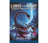 Lords of the Night: The Secret World of Scorpions