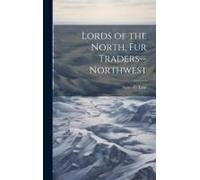 Lords Of The North, Fur Traders--Northwest