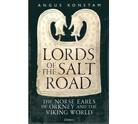 Lords of the Salt Road The Norse Earls of Orkney and the Viking World - Angus Konstam - Osprey Publishing - ebook (ePub) - Livre