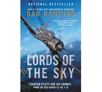 Lords of the Sky: Fighter Pilots and Air Combat, from the Red Baron to the F-16