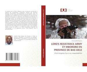 LORD'S RESISTANCE ARMY ET MBORORO EN PROVINCE DE BAS-UELE: L'Etat Congolais face à ses responsabilités