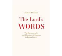 Lord's Words The Hermeneutics and Theology of Memory in John’s Gospel - Michael Theobald - Fortress Press - ebook (ePub) - Livre