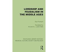 Lordship and Feudalism in the Middle Ages