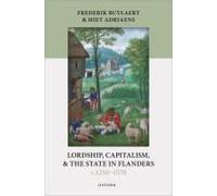 Lordship, Capitalism, And The State In Flanders (C. 1250-1570)