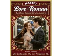 Lore-Roman 230 Die turbulente Ehe der Prinzessin M. - Corinna Sandberg - Bastei Lübbe - ebook (ePub) - Livre