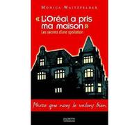 L'Oréal a pris ma maison Les secrets d'une spoliation - Monica Waitzfelder - Hachette Litterature - broché - Essai