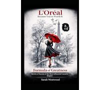 L'Oréal The Formula of Greatness: Secrets Behind the Success of the Most Influential Cosmetics Empire