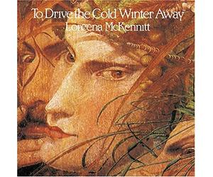 Loreena Mckennitt - To Drive the Cold Winter Away