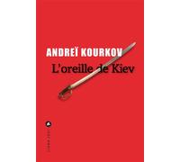 L'oreille de Kiev Avril 1919 - Andreï Iouriévitch Kourkov - Liana levi - broché - Roman