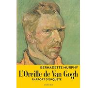 Bernadette Murphy – L'Oreille de Van Gogh – Rapport d'enquête – Essai – Broché
