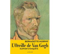 Bernadette Murphy – L'Oreille de Van Gogh – Rapport d'enquête – Essai – Broché