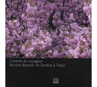 L'oreille du voyageur: Nicolas Bouvier de Genève à Tokyo