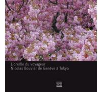 L'Oreille du voyageur Nicolas Bouvier de Genève à Tokyo - Nicolas Bouvier - Zoe - Livre CD - Récit CD