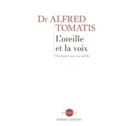 L'Oreille et la voix - On chante avec son oreille - Alfred Tomatis - Robert Laffont - broché - Etude