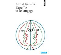 L'Oreille et le Langage - - Alfred Tomatis - Points - Livre