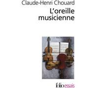 L'oreille musicienne: Les chemins de la musique de l'oreille au cerveau