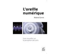 L'oreille numérique - Roland Carrat - Edp Sciences - broché - Etude