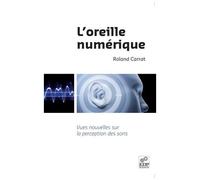 L'oreille Numérique - Vues Nouvelles Sur La Perception Des Sons