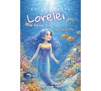 Lorelei - Die kleine Nixe: Band 1: Der Sturm --- ein Kinderbuch über eine ungewöhnliche Freundschaft und das Thema Hilfsbereitschaft