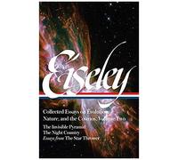 Loren Eiseley: Collected Essays On Evolution, Nature, And The Cosmos Vol. 2 (Loa#286)